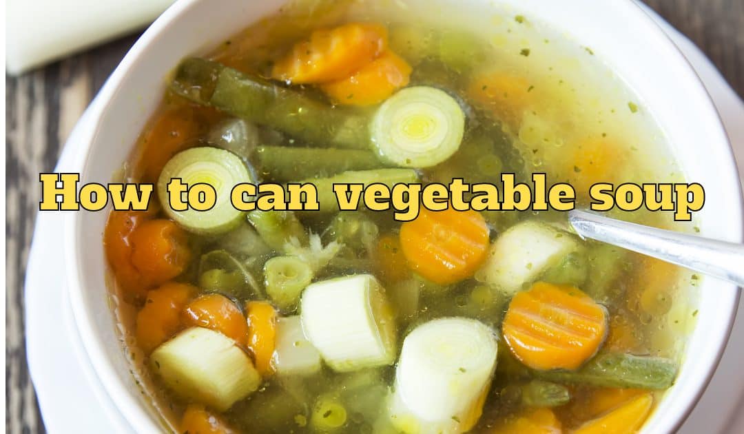 How to can vegetable soup