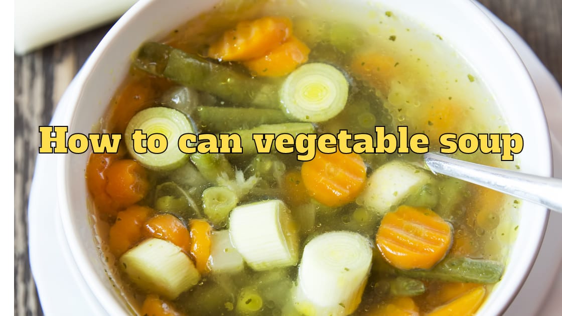 How to can vegetable soup