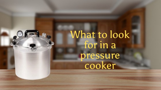 What to look for in a pressure cooker